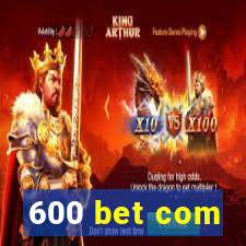 600 bet com